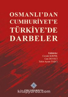 Osmanlı'dan Cumhuriyet'e Türkiye'de Darbeler