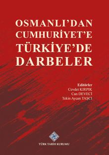 Osmanlı'dan Cumhuriyet'e Türkiye'de Darbeler