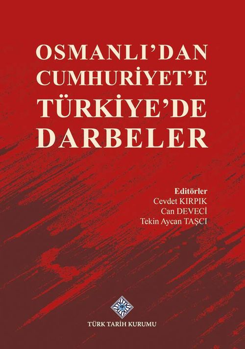 Osmanlı'dan Cumhuriyet'e Türkiye'de Darbeler