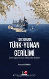 100 Soruda Türk-Yunan Gerilimi & Tarihin Işığında Bitmeyen Adalar Denizi Meseleleri