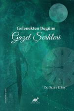 Gelenekten Bugüne Gazel Şerhleri