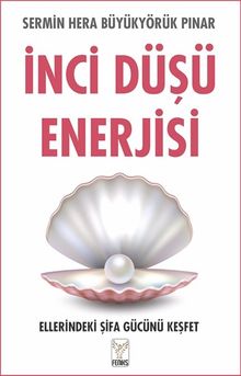 İnci Düşü Enerjisi & Ellerindeki Şifa Gücünü Keşfet