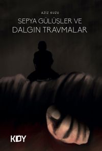 Sepya Gülüşler ve Dalgın Travmalar 