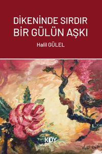 Dikeninde Sırdır Bir Gülün Aşkı 