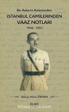 Bir Askerin Kaleminden İstanbul Camilerinden Vaaz Notları (1942-1951)
