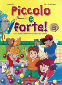 Piccolo e forte! B +CD (Çocuklar için İtalyanca)