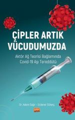 Çipler Artık Vücudumuzda & Aktör Ağ Teorisi Bağlamında Covid-19 Aşı Tereddütü