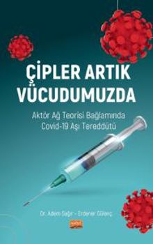 Çipler Artık Vücudumuzda & Aktör Ağ Teorisi Bağlamında Covid-19 Aşı Tereddütü