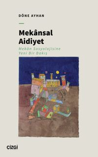 Mekansal Aidiyet & Mekan Sosyolojisine Yeni Bir Bakış
