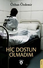 Hiç Dostun Olmadım