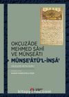 Okçuzade Mehmed Şahî ve Münşeatı Münşe’atü'l-İnşa’ (İnceleme-Metin-Dizin)