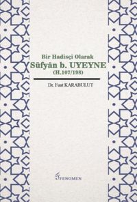 Bir Hadisçi Olarak Süfyan B. Uyeyne (H.107/198)