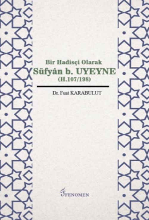 Bir Hadisçi Olarak Süfyan B. Uyeyne (H.107/198)