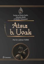 Suriye ve Filistin Fatihi, Selçuklu Meliki el-Melikü'l-Muazzam Atsız b. Uvak