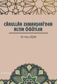 Carullah Zemahşerî'den Altın Öğütler