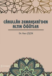 Carullah Zemahşerî’den Altın Öğütler