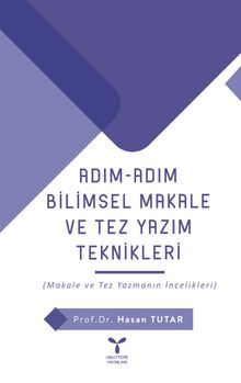 Adım Adım Bilimsel Makale ve Tez Yazım Teknikleri