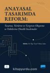 Anayasal Tasarımda Reform & Yasama, Yürütme ve Yargının Oluşumu ve Yetkilerine Yönelik İncelemeler