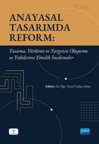 Anayasal Tasarımda Reform & Yasama, Yürütme ve Yargının Oluşumu ve Yetkilerine Yönelik İncelemeler