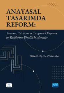 Anayasal Tasarımda Reform & Yasama, Yürütme ve Yargının Oluşumu ve Yetkilerine Yönelik İncelemeler