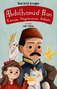 Abdülhamit Han & Benim Hayvansever Babam