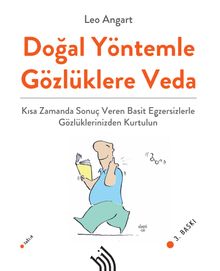 Doğal Yöntemle Gözlüklere Veda : Kısa Zamanda Sonuç Veren Basit Egzersizlerle Gözlüklerinizden Kurtulun