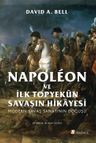 Napoléon ve İlk Topyekûn Savaşın Hikayesi &amp; Modern Savaş Sanatının Doğuşu