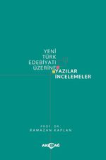 Yeni Türk Edebiyatı Üzerine Yazılar İncelemeler
