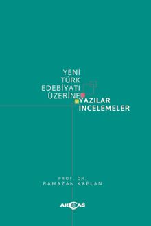 Yeni Türk Edebiyatı Üzerine Yazılar İncelemeler