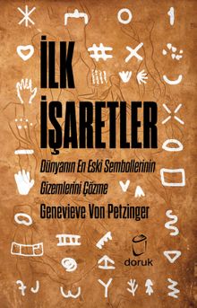 İlk İşaretler & Dünyanın En Eski Sembollerinin Gizemlerini Çözme