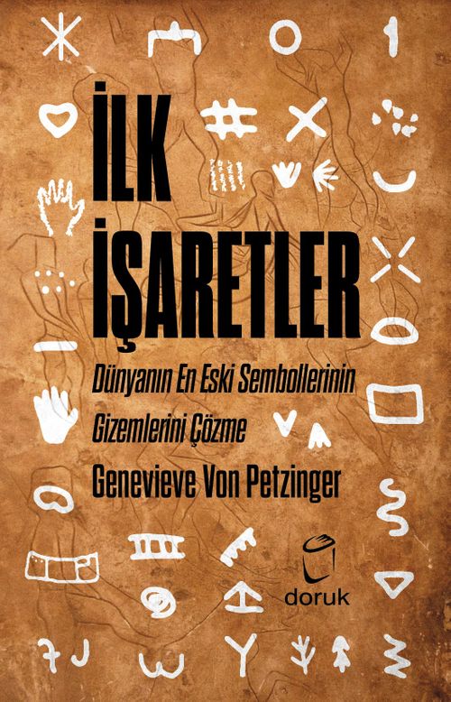İlk İşaretler & Dünyanın En Eski Sembollerinin Gizemlerini Çözme