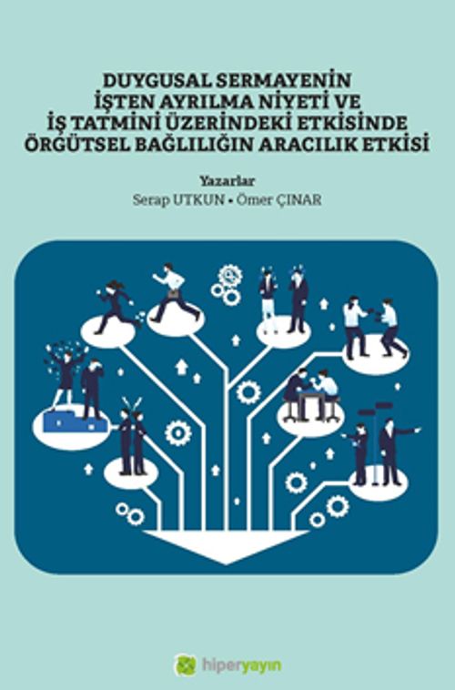 Duygusal Sermayenin İşten Ayrılma Niyeti ve İş Tatmini Üzerindeki Etkisinde Örgütsel Bağlılığın Aracılık Etkisi