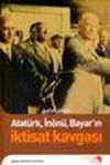 Atat&uuml;rk, İn&ouml;n&uuml;, Bayar'ın İktisat Kavgası