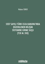 5237 Sayılı Türk Ceza Kanunu'nda Düzenlenen Bilişim Sistemine Girme Suçu (TCK m. 243)