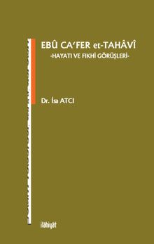 Ebu Ca'fer et-Tahavi Hayatı ve Fıkhi Görüşleri