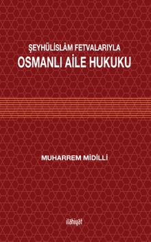 Şeyhülislam Fetvalarıyla Osmanlı Aile Hukuku