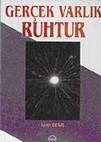 Gerçek Varlık Ruhtur