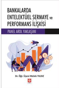 Bankalarda Entelektüel Sermaye ve Performans İlişkisi Panel Ardl Yaklaşımı