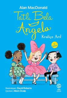 Tatlı Bela Angela / Kraliçe Arı               