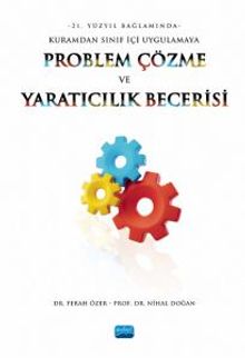 Problem Çözme ve Yaratıcılık Becerisi & 21. Yüzyıl Bağlamında Kuramdan Sınıf İçi Uygulamaya 