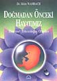 Doğmadan Önceki Hayatımız