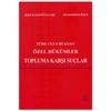 T&uuml;rk Ceza Hukuku &Ouml;zel H&uuml;k&uuml;mler Topluma Karşı Su&ccedil;lar