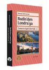 Budin&rsquo;den Londra&rsquo;ya / Zamanın Ayak İzlerinde 2