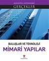Buluşlar ve Teknoloji - Mimari Yapılar / Elinizin Altındaki Ger&ccedil;ekler