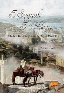 5 Seyyah 5 Hikaye & Aileden Devlete Osmanlı Hayat Modeli