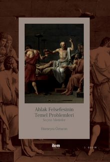 Ahlak Felsefesinin Temel Problemleri & Seçme Metinler