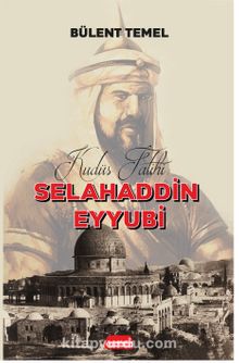 Kudüs Fatihi Selahaddin Eyyubi