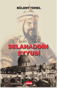 Kudüs Fatihi Selahaddin Eyyubi
