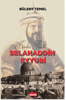 Kudüs Fatihi Selahaddin Eyyubi