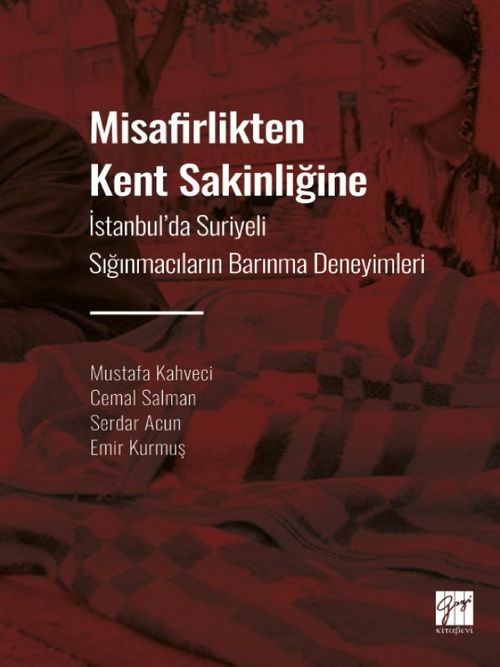 Misafirlikten Kent Sakinliğine & İstanbul' da Suriyeli Sığınmacıların Barınma Deneyimleri